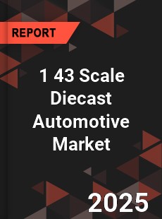 Global 1 43 Scale Diecast Automotive Industry