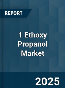 1 Ethoxy Propanol Global Market