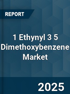 Report on Global 1 Ethynyl 3 5 Dimethoxybenzene Market