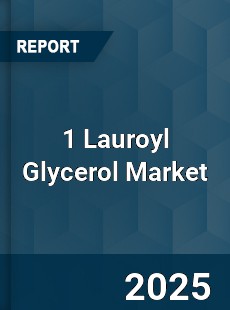 1 Lauroyl Glycerol Market