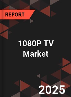 Global 1080P TV Market