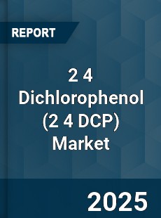 2 4 Dichlorophenol Global Market