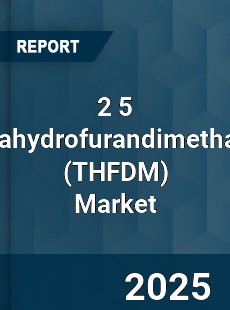 2 5 tetrahydrofurandimethanol Market