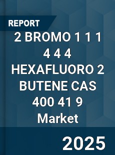 Global 2 BROMO 1 1 1 4 4 4 HEXAFLUORO 2 BUTENE CAS 400 41 9 Industry