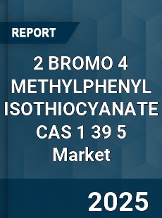 Global 2 BROMO 4 METHYLPHENYL ISOTHIOCYANATE CAS 1 39 5 Industry
