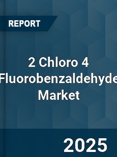 2 Chloro 4 Fluorobenzaldehyde Market