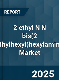 2 ethyl N N bishexylamine Global Market