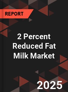 Global 2 Percent Reduced Fat Milk Market