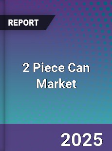 2 Piece Can Market Growth Analysis and Forecast to