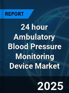 24 hour Ambulatory Blood Pressure Monitoring Device Market
