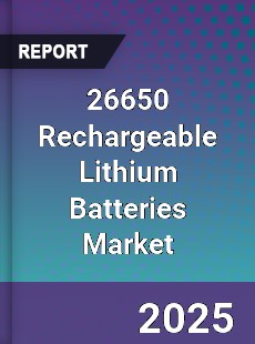 Global 26650 Rechargeable Lithium Batteries Market