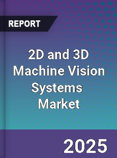 Global 2D and 3D Machine Vision Systems Professional Survey Report