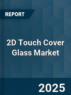 Global 2D Touch Cover Glass Market