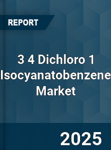 3 4 Dichloro 1 Isocyanatobenzene Market