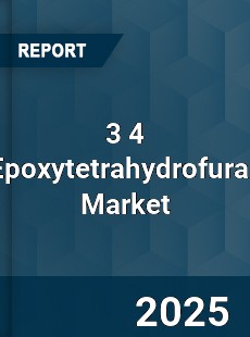 Global 3 4 Epoxytetrahydrofuran Market