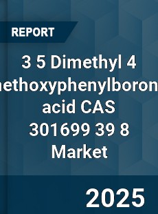 Global 3 5 Dimethyl 4 methoxyphenylboronic acid CAS 301699 39 8 Industry