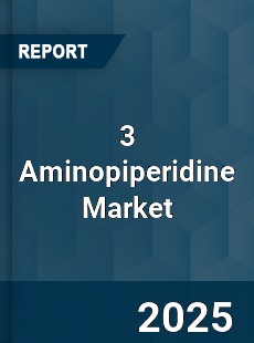 Global 3 Aminopiperidine Market