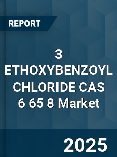 Global 3 ETHOXYBENZOYL CHLORIDE CAS 6 65 8 Industry