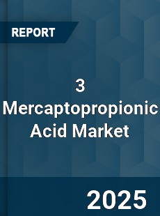 Global 3 Mercaptopropionic Acid Market