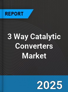 3 Way Catalytic Converters Market