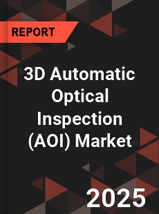 Global 3D Automatic Optical Inspection Market