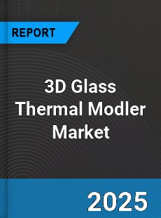 3D Glass Thermal Modler Global Market