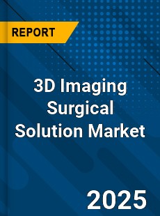 Global 3D Imaging Surgical Solution Market
