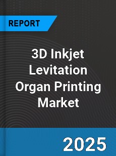 Global 3D Inkjet Levitation Organ Printing Market