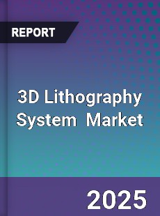 Global 3D Lithography System Industry
