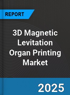 Global 3D Magnetic Levitation Organ Printing Market