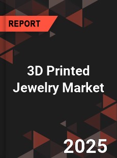 3D Printed Jewelry Market
