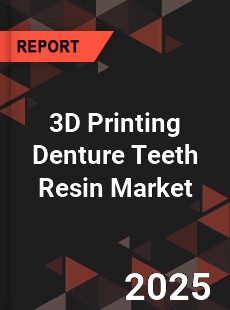3D Printing Denture Teeth Resin Market