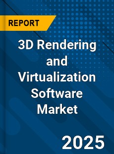Global 3D Rendering and Virtualization Software Market