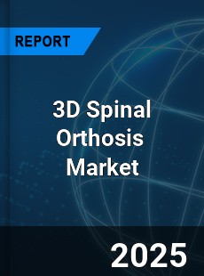 Global 3D Spinal Orthosis Industry