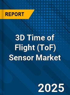 Global 3D Time of Flight Sensor Market