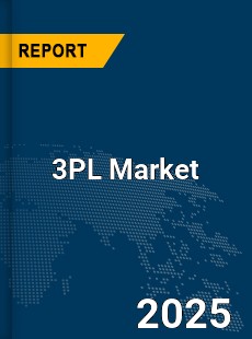 Global 3PL Market Report by Key Players Types Applications