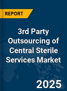 COVID 19 Outbreak Global 3rd Party Outsourcing of Central Sterile Services Industry