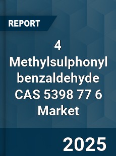 Global 4 Methylsulphonyl benzaldehyde CAS 5398 77 6 Industry