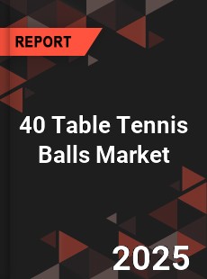 40 Table Tennis Balls Market