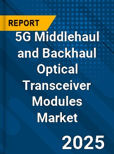 5G Middlehaul and Backhaul Optical Transceiver Modules Global and China Top Players Market