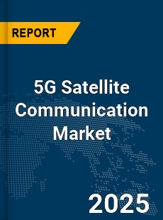 Global 5G Satellite Communication Market
