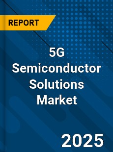Global 5G Semiconductor Solutions Market