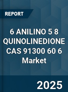 Global 6 ANILINO 5 8 QUINOLINEDIONE CAS 91300 60 6 Industry