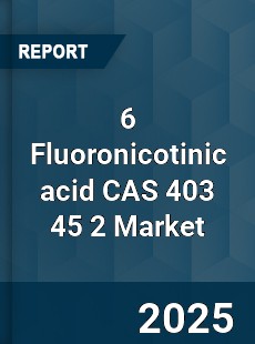 Global 6 Fluoronicotinic acid CAS 403 45 2 Industry