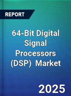 Global 64 Bit Digital Signal Processors Industry