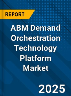 Global ABM Demand Orchestration Technology Platform Market