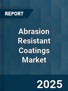 Global Abrasion Resistant Coatings Market