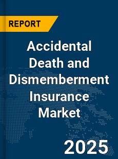 Global Accidental Death and Dismemberment Insurance Market