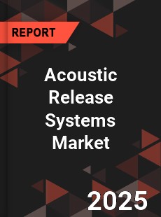 COVID 19 Outbreak Global Acoustic Release Systems Industry