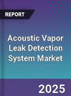 Acoustic Vapor Leak Detection System Market